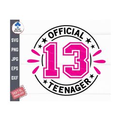 official 13 teenager svg, 13th birthday girl svg, official teenager 13th birthday svg, thirteen years old girl svg