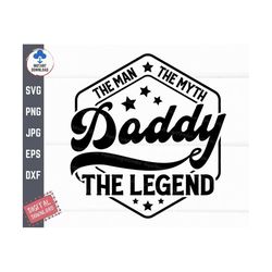 daddy the man the myth the legend svg, the man the myth svg, dad the legend svg, fathers day shirt svg, retro dad shirt
