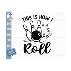 this is how i roll bowling svg, bowling lover shirt svg, bowling pin svg, funny bowling league svg, funny bowling shirt
