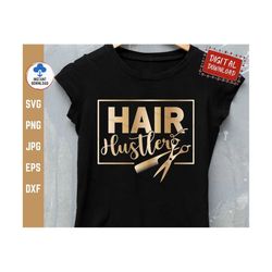 hair hustler svg, hairdressing salon svg, hair stylist svg, hair stylist life svg, stylist shirt svg