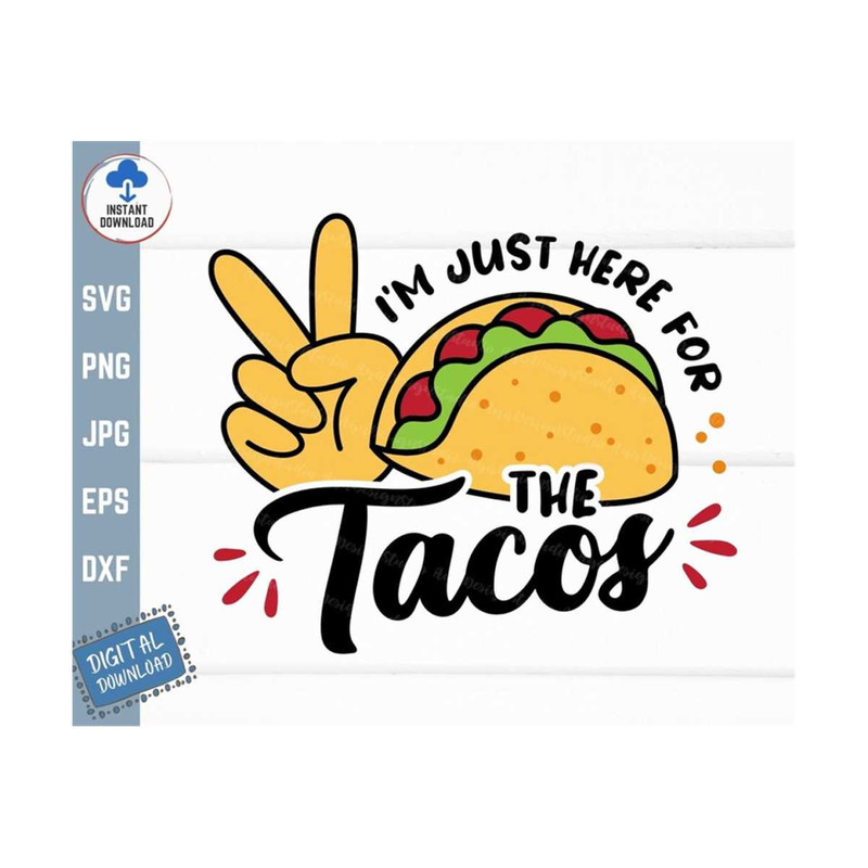 MR-259202314530-im-just-here-for-the-tacos-svg-funny-tacos-cinco-de-mayo-image-1.jpg