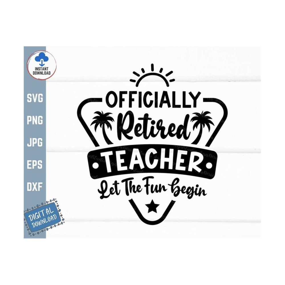 MR-2592023145530-officially-retired-teacher-let-the-fun-begin-svg-retired-image-1.jpg