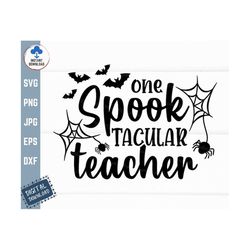 one spook tacular teacher svg, halloween teacher svg, spooktacular teacher svg, halloween teacher shirt svg, teacher hal