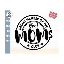 proud member of the cool moms club svg, cool mom club svg, funny millennial mom, diy cool moms gift cut file for circut