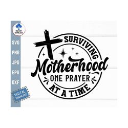 Surviving Motherhood One Prayer at a Time Svg, Christian Mom Life Svg, Faith Cristian Cross Svg, Christian Mom Svg