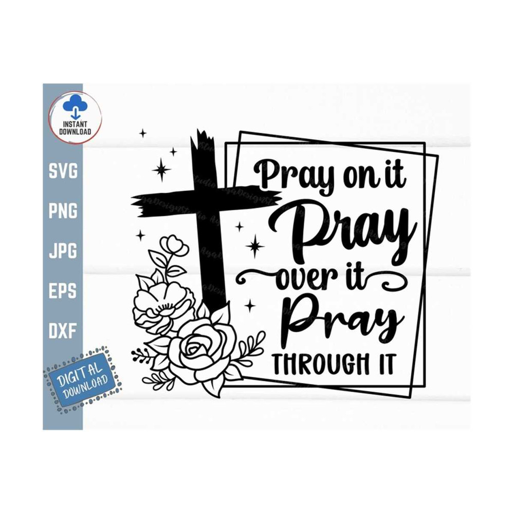 MR-259202315653-pray-on-it-pray-over-it-pray-through-it-svg-christian-floral-image-1.jpg