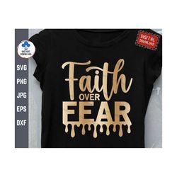 faith over fear dripping svg, faith over fear svg, christian prayer svg, faith shirt svg, girl motivational svg, girl fa
