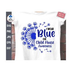 i wear blue for child abuse awareness svg, child abuse dandelion svg, child abuse awareness svg, stand up for children s