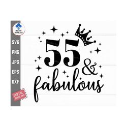 55 and fabulous svg, 55th birthday, fifty fifth birthday svg, 55th birthday gift, 55 years old svg, fifty fifth and fabu