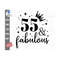 MR-2592023152212-55-and-fabulous-svg-55th-birthday-fifty-fifth-birthday-svg-image-1.jpg