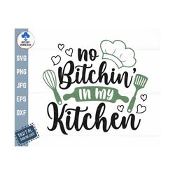 No Bitchin In My Kitchen Svg, Cooking Svg, Funny Kitchen Svg, Apron Design Svg