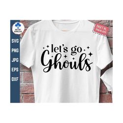 lets go ghouls svg, let's go ghouls svg, ghouls svg, halloween shirt svg, lets go ghouls halloween svg, girl halloween s