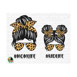 mom life kid life svg, momlife svg, mom daughter svg, leopard mom svg, messy bun mom svg, cut files, cricut, silhouette,