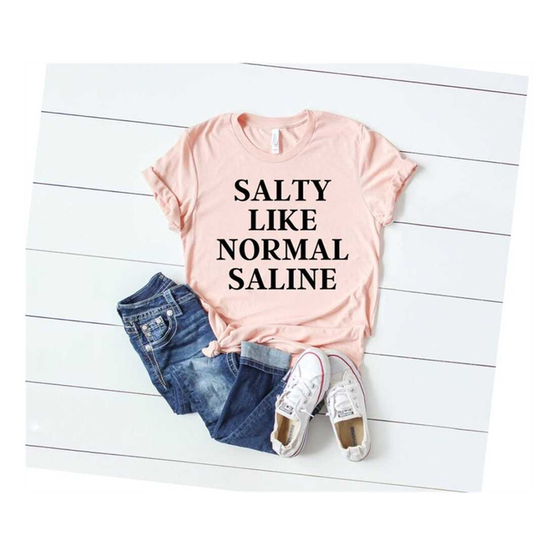 MR-2592023155547-salty-like-normal-saline-shirt-nurse-shirt-nursing-shirt-image-1.jpg