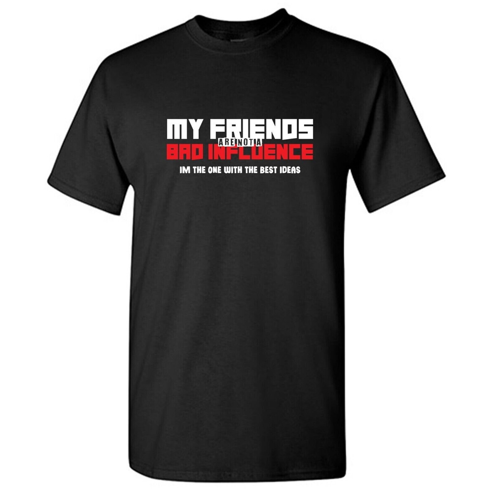 My Friends Sarcastic Humor Graphic Tee Gift For Men Novelty Funny T Shirt.jpg