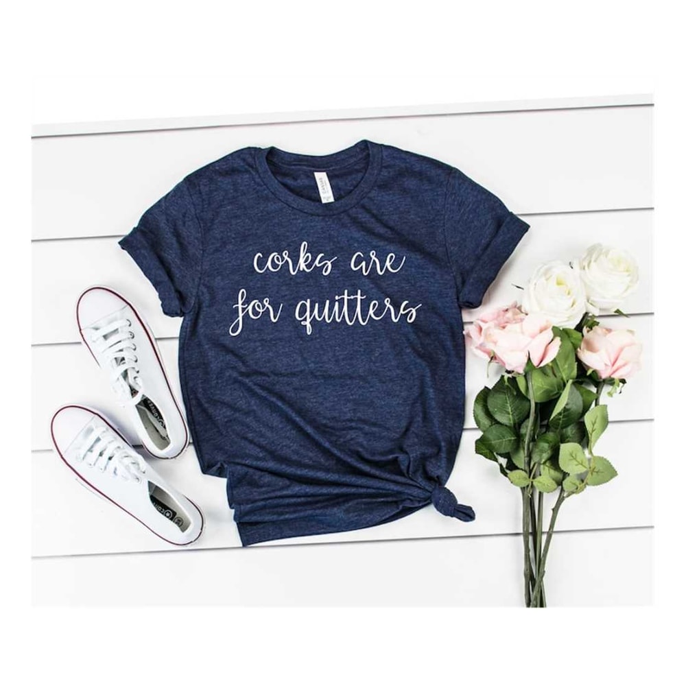 MR-259202316422-wine-shirts-corks-are-for-quitters-funny-wine-shirts-for-women-image-1.jpg