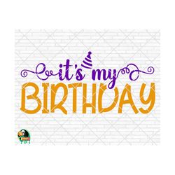It's My Birthday SVG, Happy Birthday Svg, It's My Birthday Cut Files, Cricut, Silhouette, Png, Svg, Eps, Dxf