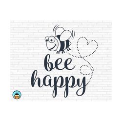 Bee Happy svg | Bee Quotes svg | Bee Kind svg | Sayings Quotes svg | Bee Tshirt svg | Queen Bee svg