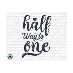 half way to one svg, half birthday svg, half svg, birthday girl svg, girl's half birthday queen svg, birthday png cut fi