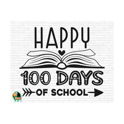 happy 100 days of school svg, teacher svg, 100th days of school svg, kid's shirt svg, 100 days svg, cut files, cricut, p