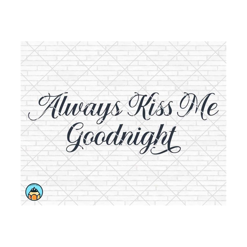 MR-259202316455-always-kiss-me-goodnight-svg-home-svg-bedroom-svg-kiss-me-image-1.jpg