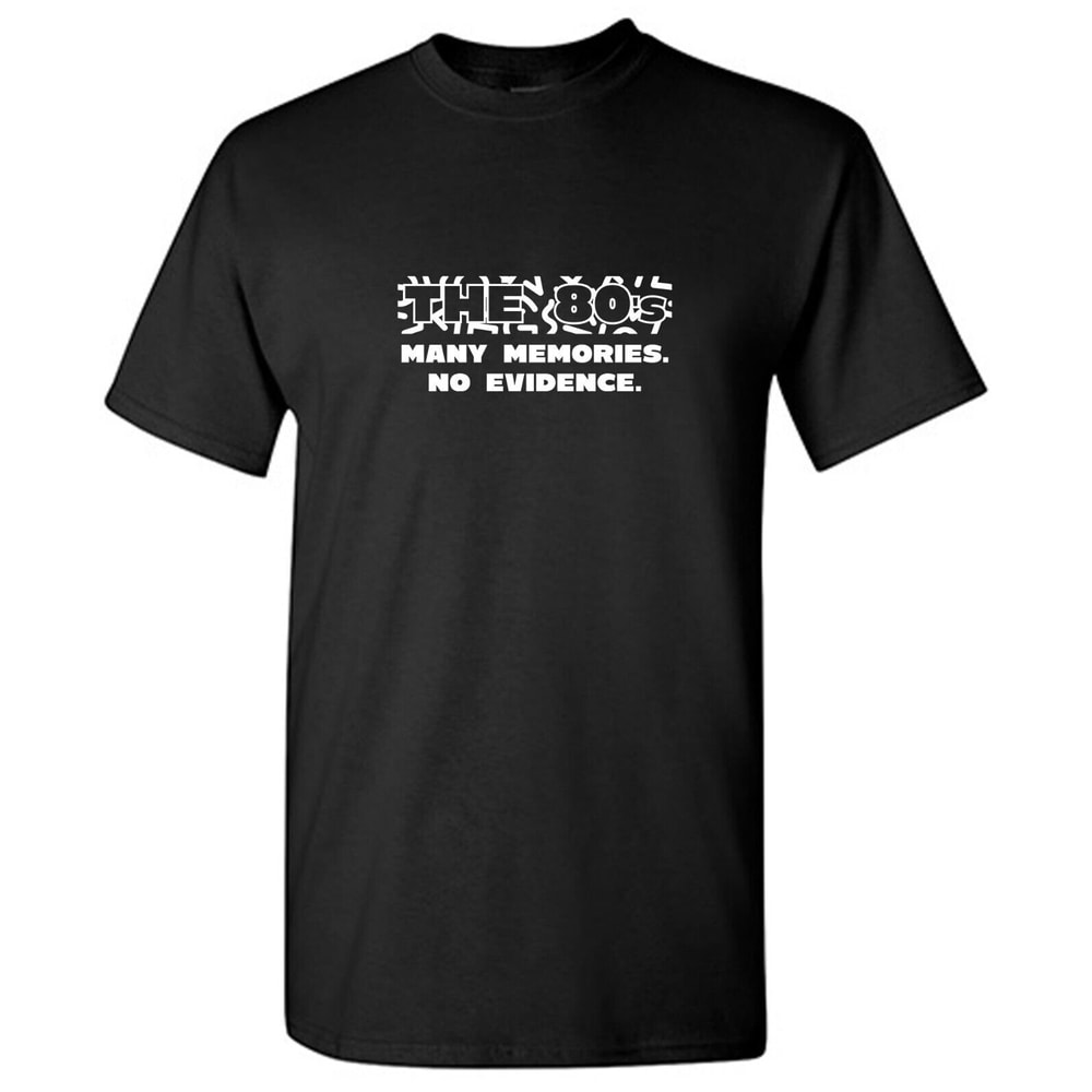 Memories No Evidence Sarcastic Humor Graphic Tee For Men Novelty Funny T Shirt.jpg