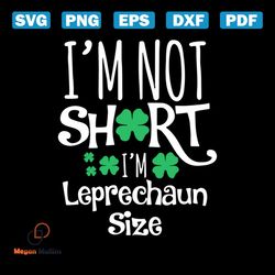 im not short im leprechaun size svg, st. patricks day svg, leprechaun svg, size svg, patricks day svg, shamrocks svg, lu