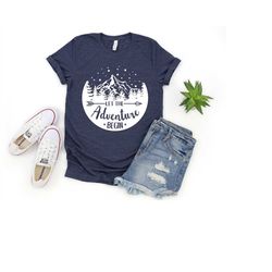 let the adventure begin shirt, camper shirt, gift for travel lover, gift for adventurer hiker backpacker, wildlife shirt