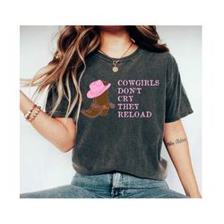cowgirls don't cry they reload unisex shirt country shirt cowgirl shirts cowgirl outfit rodeo shirt western shirt cowgir
