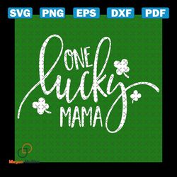 one lucky mama svg svg, st. patricks day svg, mama svg, lucky mama svg, patricks day svg, shamrocks svg, lucky leaf svg,