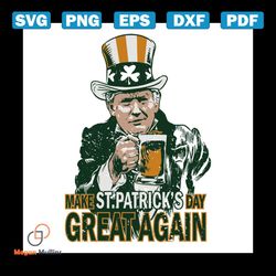 make st patrick's day great again svg, st. patricks day svg, trump svg, trump drink beer svg, patricks day svg, shamrock