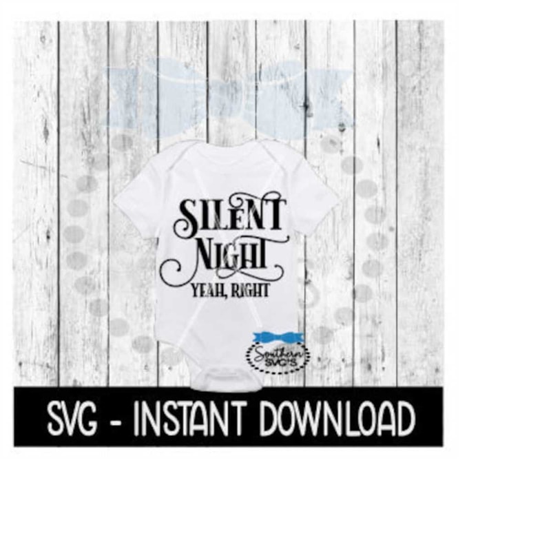 MR-259202317478-christmas-svg-silent-night-yeah-right-baby-bodysuit-svg-image-1.jpg