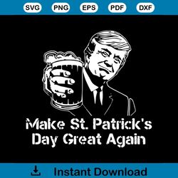 Celebrate Globally St Patricks Day Dilly Dily Donald Trump Svg, St. Patricks Day Svg, Trump Svg, Beer Svg, Patricks Day