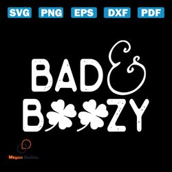 bad and boozy funny st. patricks day drinking svg, st. patricks day svg, bad svg, boozy svg, patricks day svg, shamrocks