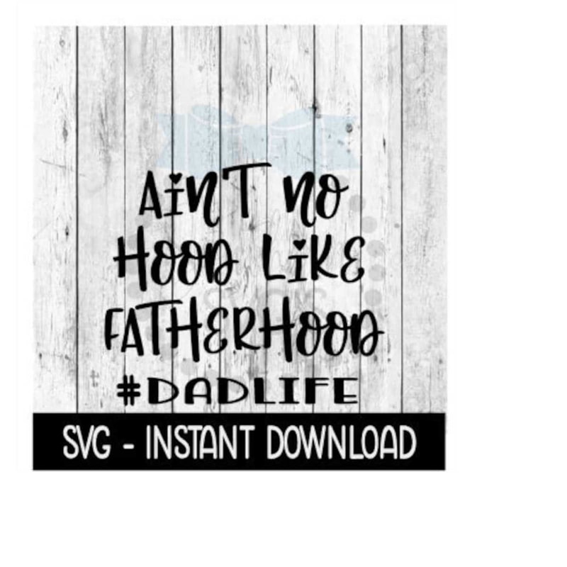MR-2592023175525-aint-no-hood-like-fatherhood-svg-fathers-day-svg-image-1.jpg