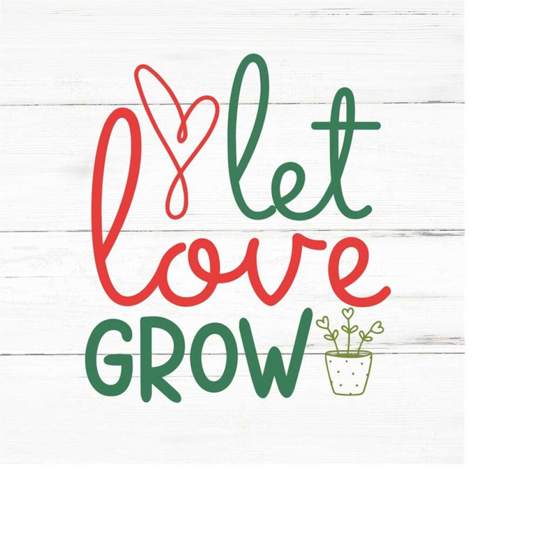 MR-2592023175635-let-love-grow-svg-plant-lover-svgplant-quotes-svgplant-mom-image-1.jpg