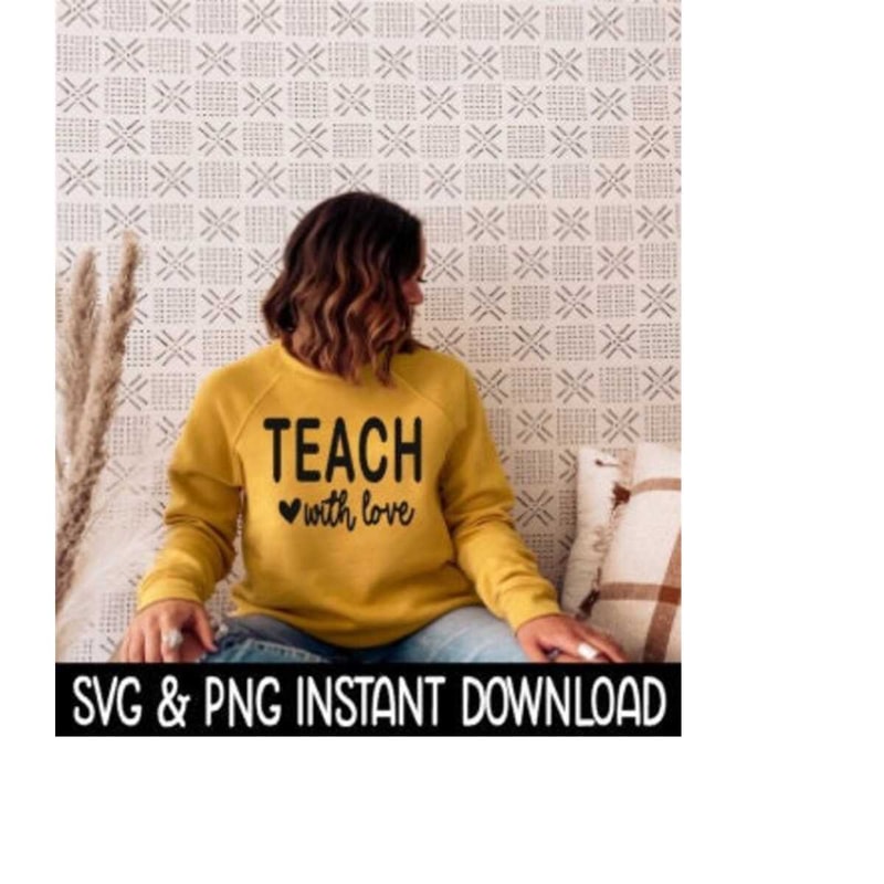 MR-259202317576-teach-with-love-svg-png-sweatshirt-svg-files-tee-shirt-svg-image-1.jpg