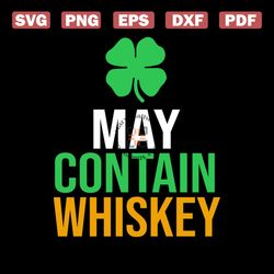 may contain whiskey st patricks day svg, st. patricks day svg, may svg, whiskey svg, patricks day svg, shamrocks svg, lu