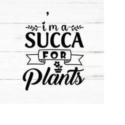 succa plants svg ,plant lover svg,plant quotes svg,plant mom svg,crazy plant lady svg,plant svg,succulent svg,houseplant