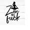 MR-259202318325-zen-as-fuck-swear-adult-sarcastic-svg-funny-adult-svg-image-1.jpg