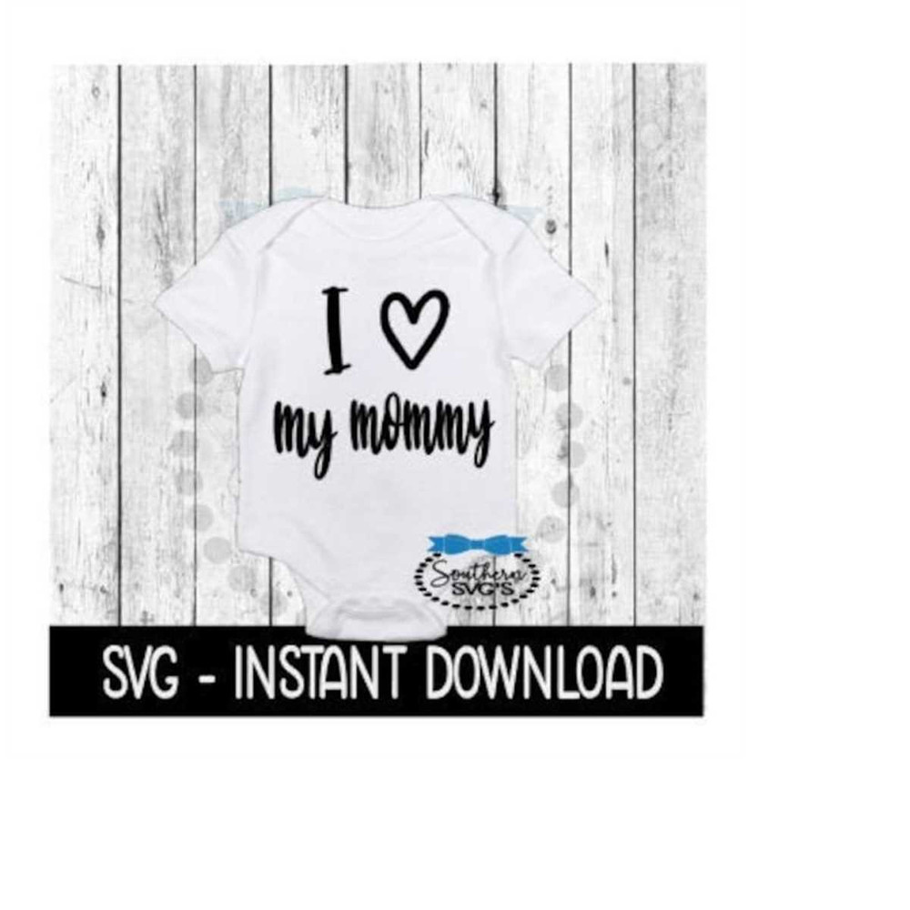 MR-259202318932-i-love-my-mommy-svg-newborn-baby-announcement-bodysuit-svg-image-1.jpg