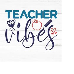 Teacher Vibes svg, boss svg,back to school,teacher life svg,back to school svg,teacher shirt svg,teacher appreciation, T