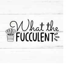 fucculent svg ,plant lover svg,plant quotes svg,plant mom svg,crazy plant lady svg,plant svg,succulent svg,gardener svg,