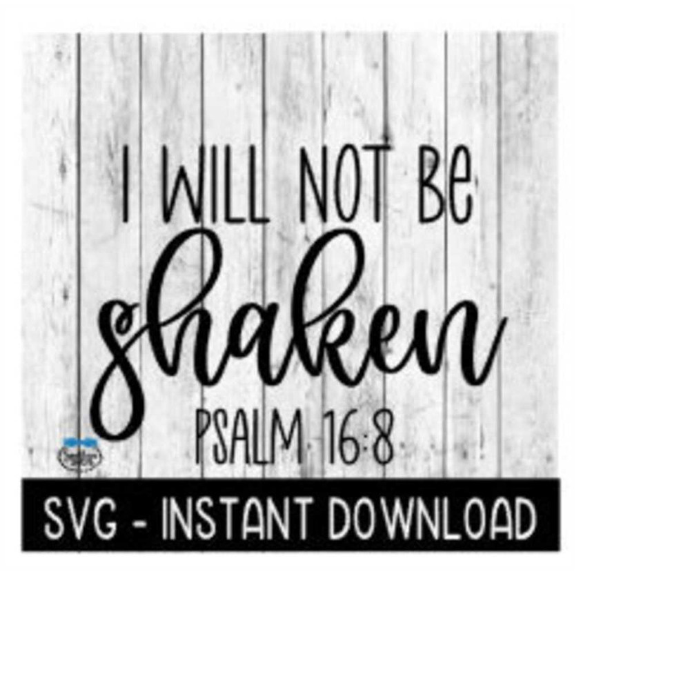 MR-2592023181317-i-will-not-be-shaken-psalm-168-svg-inspirational-svg-file-image-1.jpg