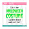 MR-2592023181651-halloween-costume-svg-funny-halloween-svg-halloween-quotes-image-1.jpg