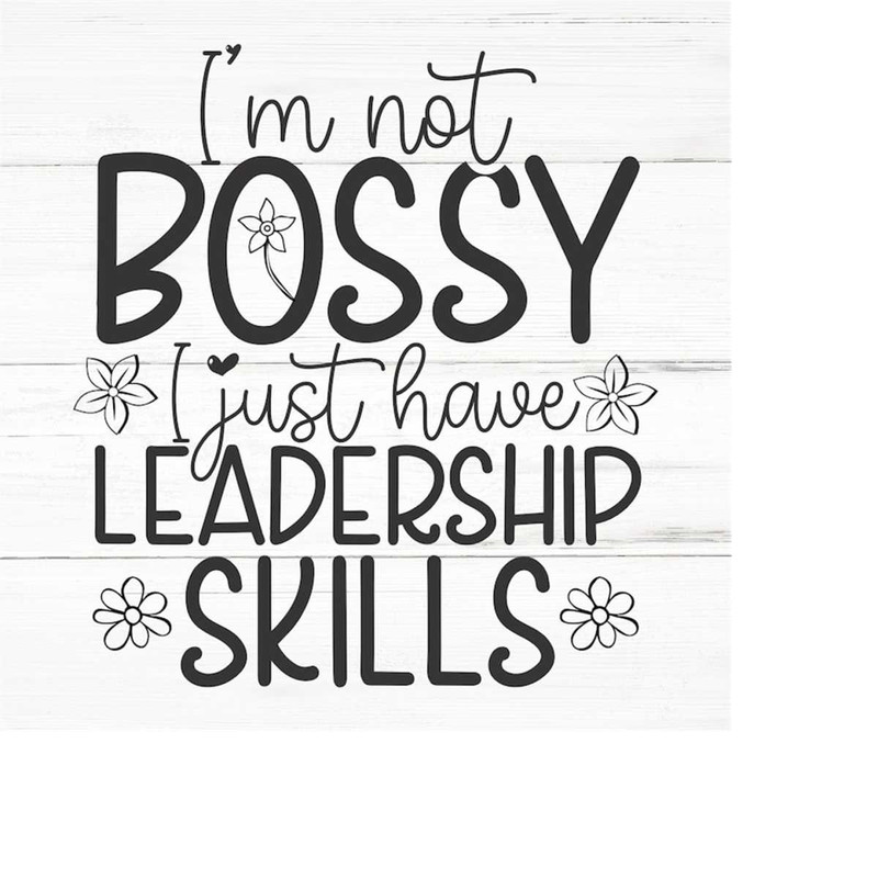 MR-2592023181818-im-not-bossy-i-just-have-leadership-skills-svg-svg-png-eps-image-1.jpg