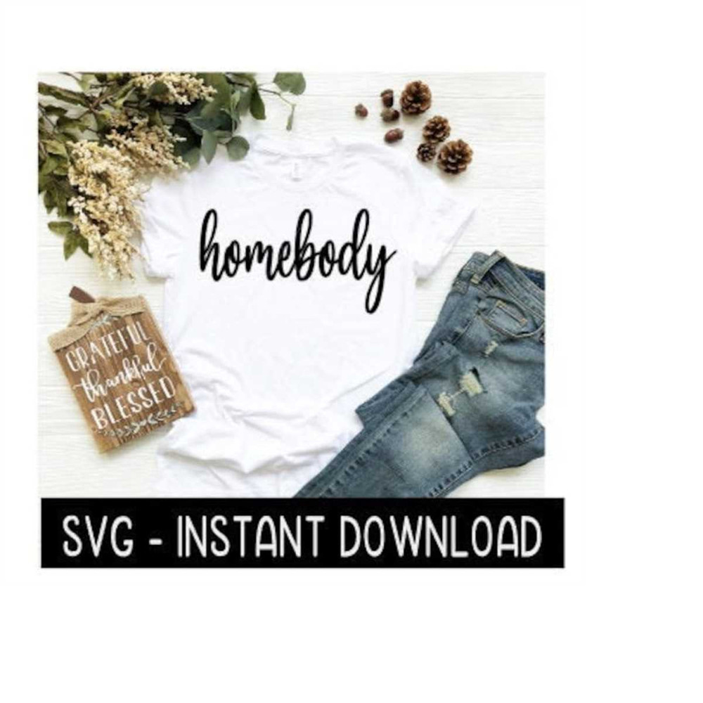 MR-2592023181920-homebody-tee-shirt-svg-files-instant-download-cricut-cut-image-1.jpg