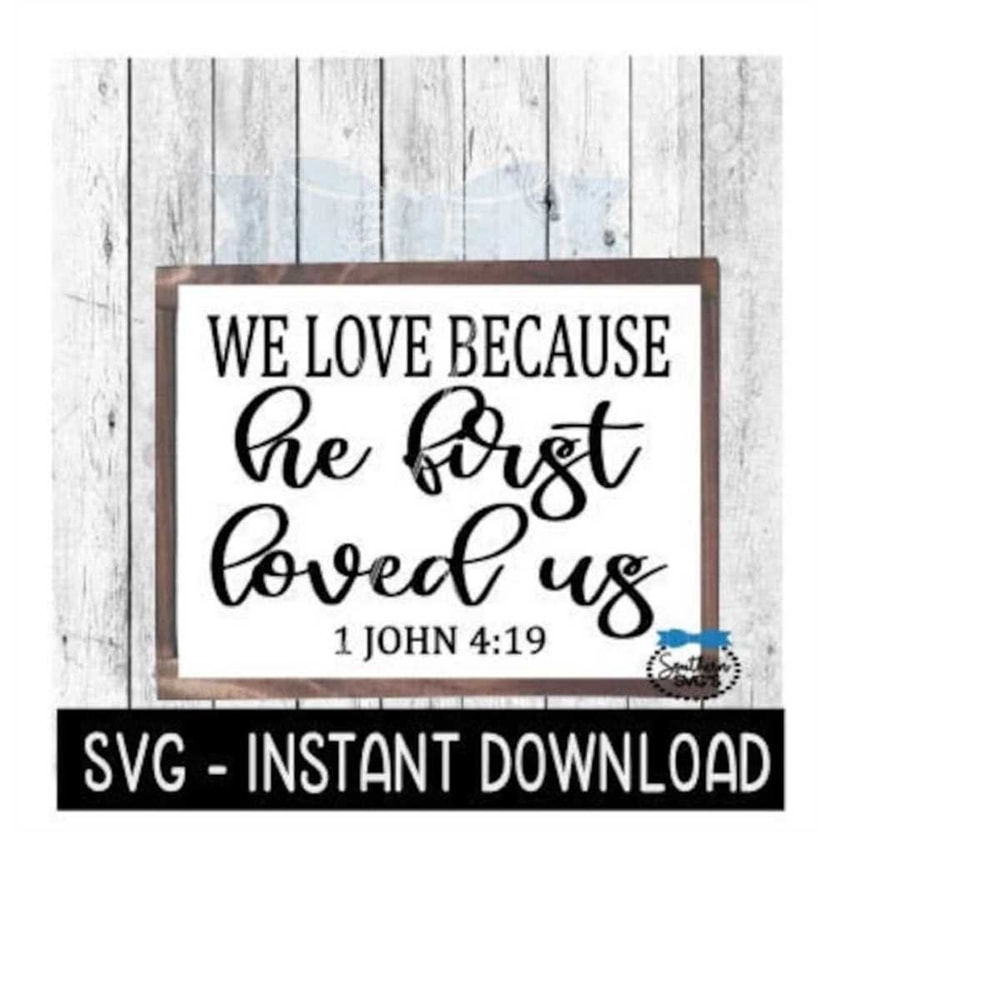 MR-2592023182139-we-love-because-he-loved-us-first-svg-farmhouse-sign-svg-image-1.jpg