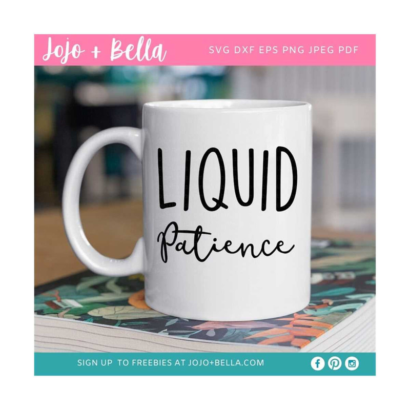 MR-2592023182518-liquid-patience-svg-mug-svg-coffee-svg-sassy-quote-svg-image-1.jpg
