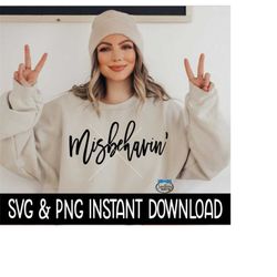 misbehavin' svg, misbehavin' png files, wine glass svg, tee svg instant download, cricut cut files, silhouette cut files